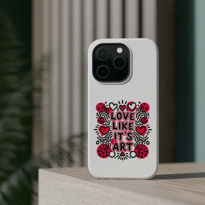 Love Like It's Art - Magnetic Phone Case