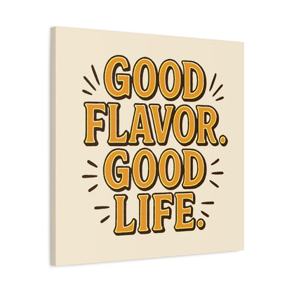 Good Flavor. Good Life. - Canvas