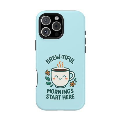 Brew-tiful Mornings Start Here - Magnetic Phone Case