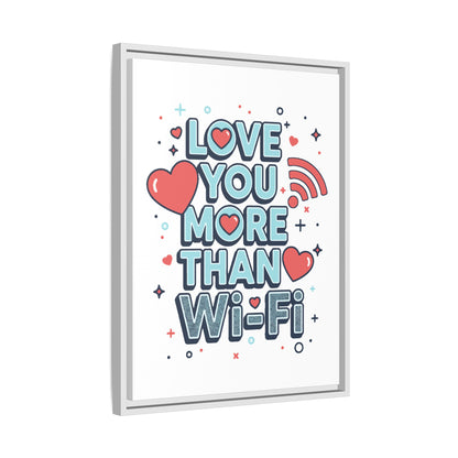 Love You More Than Wi‑Fi - Framed Canvas