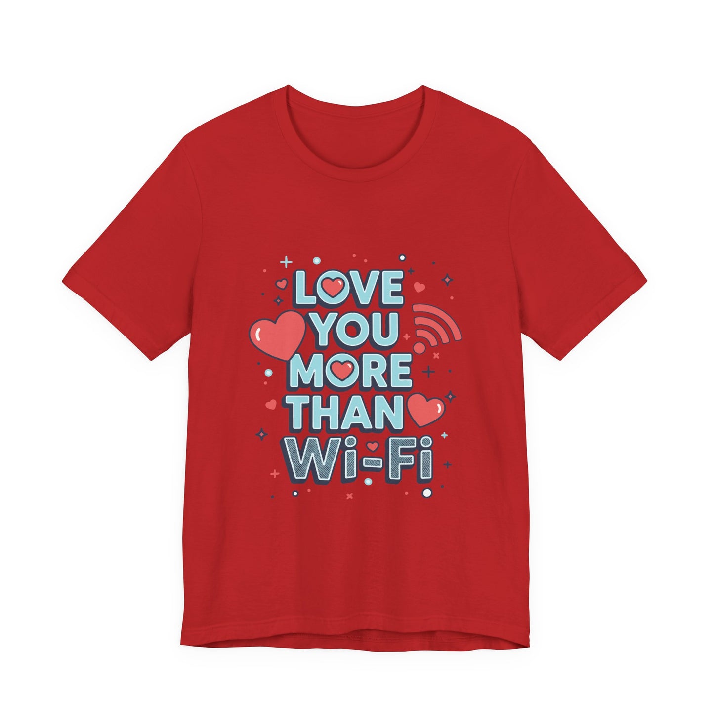 Love You More Than Wi‑Fi - T-Shirt