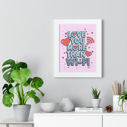 Love You More Than Wi‑Fi - Framed Poster