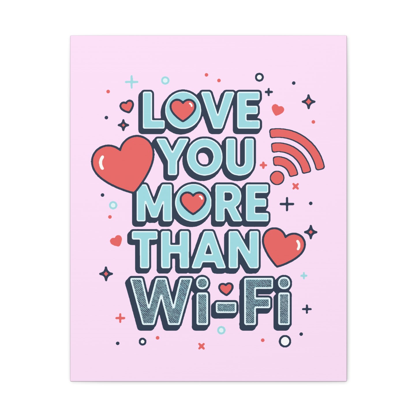 Love You More Than Wi‑Fi - Canvas