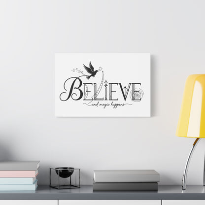 Believe and Magic Happens - Stretched Canvas