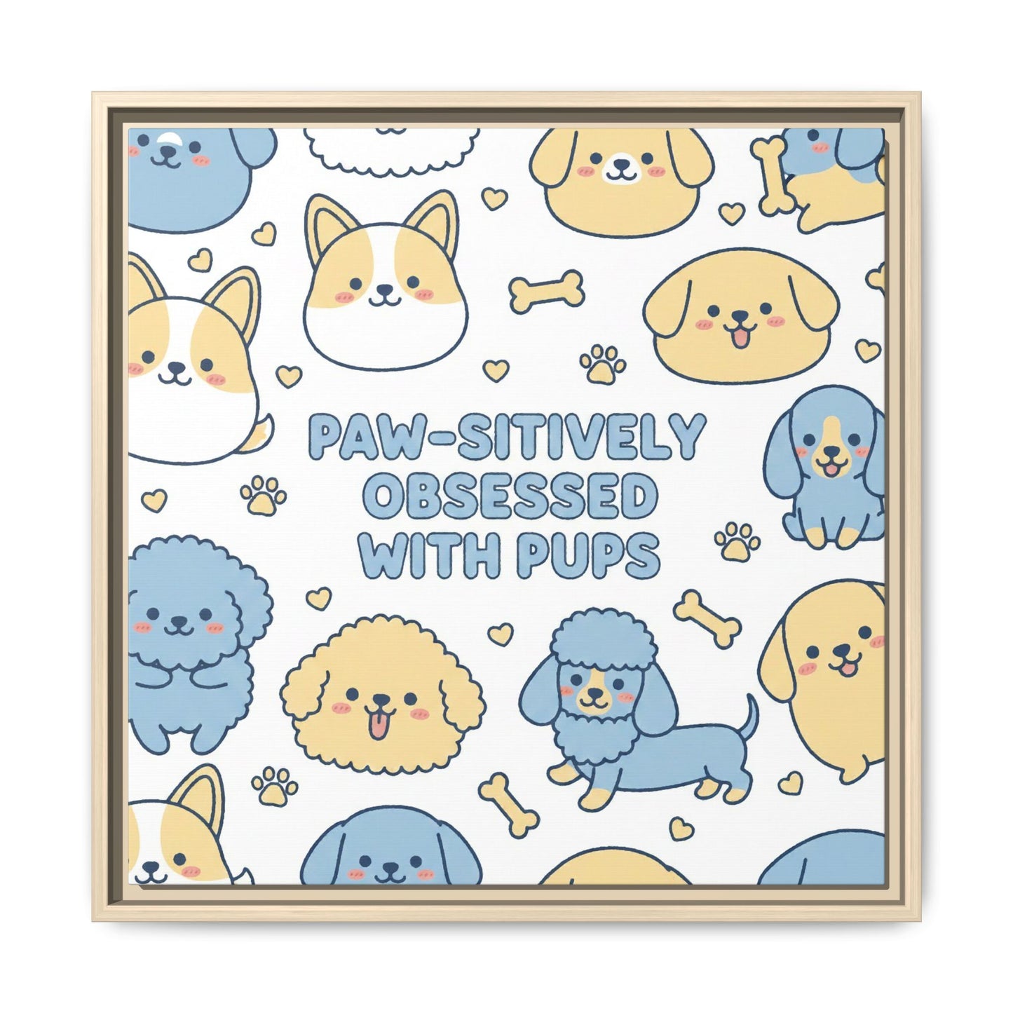 Paw-sitively Obsessed with Pups - Framed Canvas