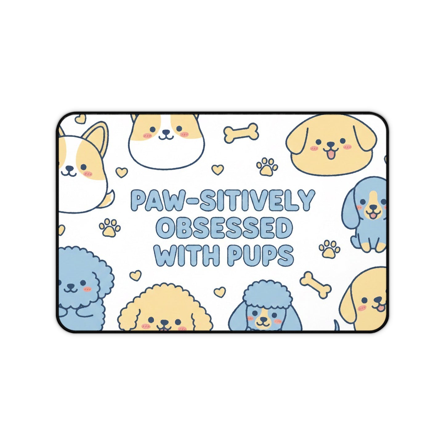 Paw-sitively Obsessed with Pups - Desk Mat