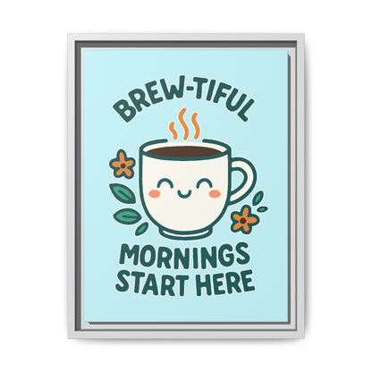 Brew-tiful Mornings Start Here - Framed Canvas