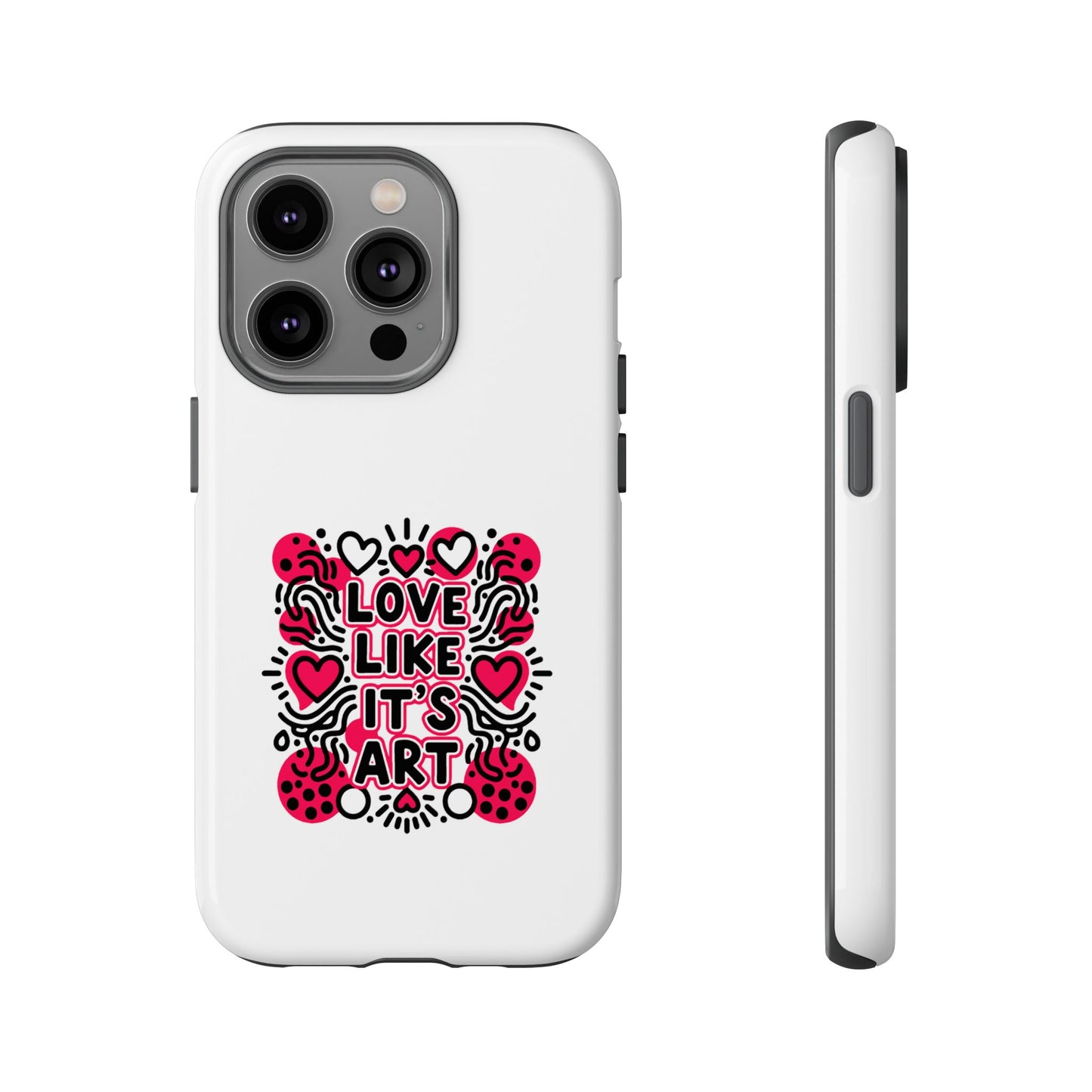 Love Like It's Art - Tough Phone Case