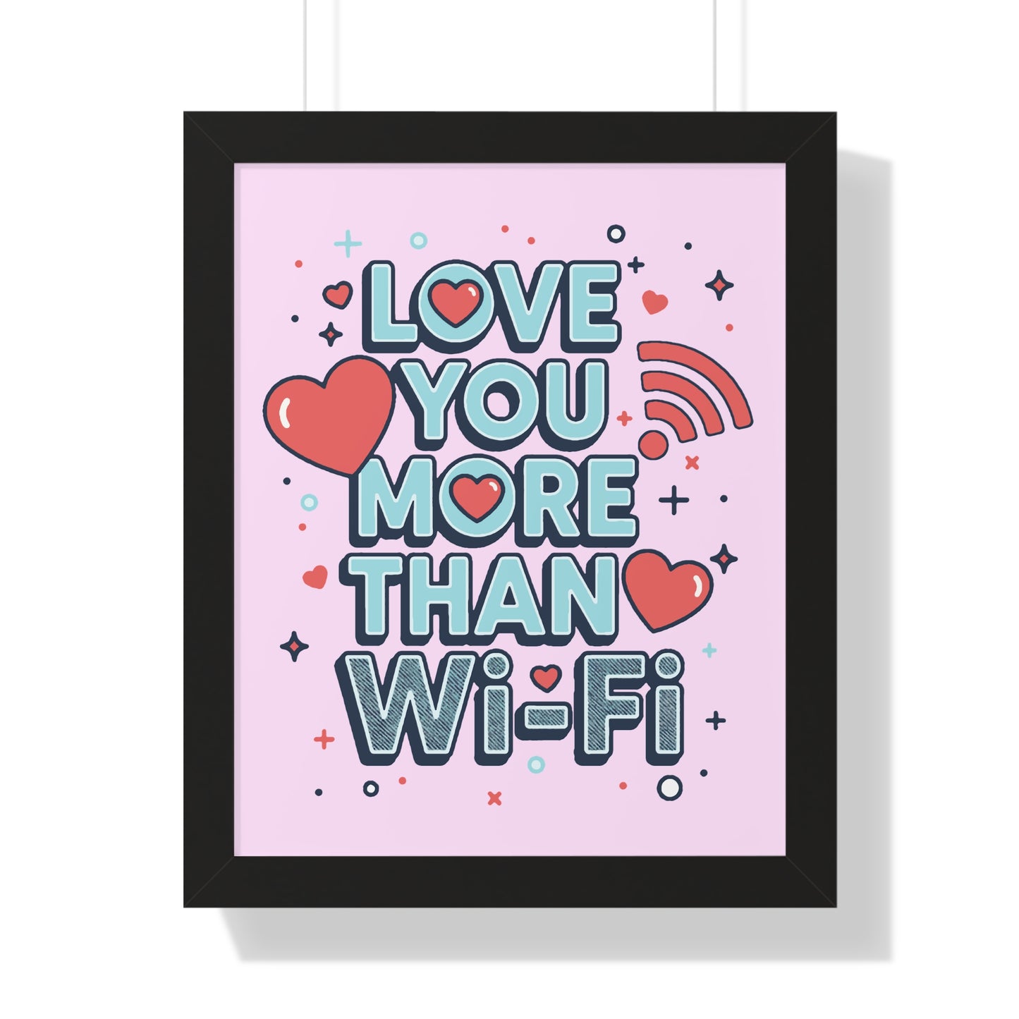 Love You More Than Wi‑Fi - Framed Poster
