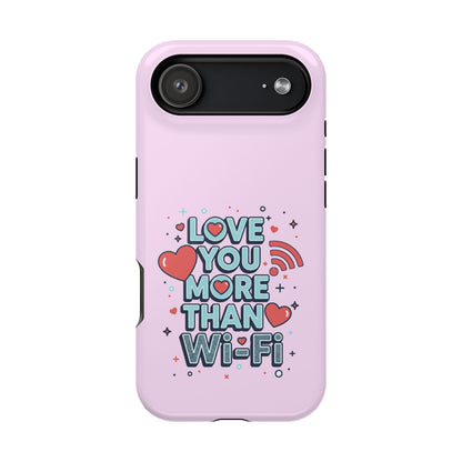 Love You More Than Wi‑Fi - Magnetic Phone Case