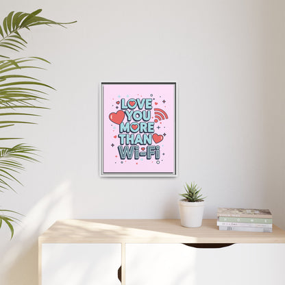 Love You More Than Wi‑Fi - Framed Canvas