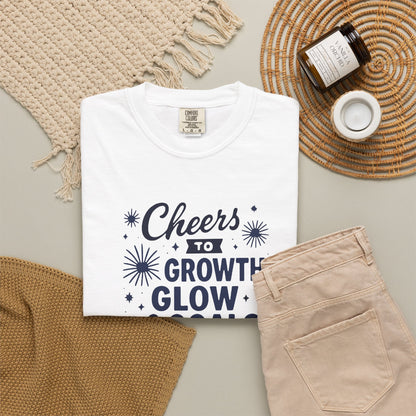 Cheers to Growth, Glow & Goals - T-Shirt