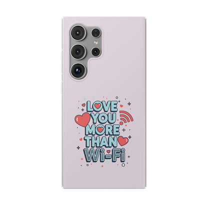 Love You More Than Wi‑Fi - Flexi Phone Case