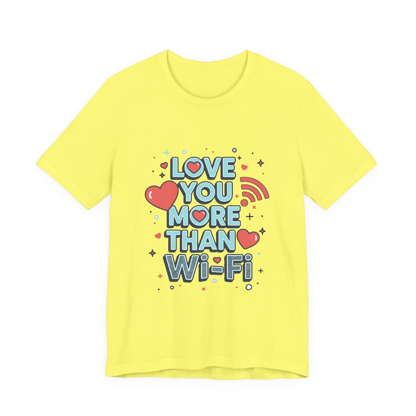 Love You More Than Wi‑Fi - T-Shirt