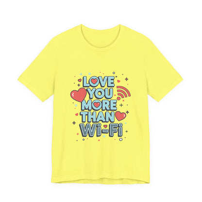 Love You More Than Wi‑Fi - T-Shirt