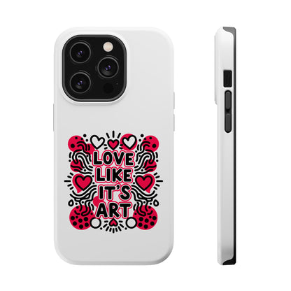 Love Like It's Art - Magnetic Phone Case