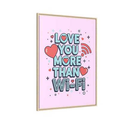Love You More Than Wi‑Fi - Framed Canvas