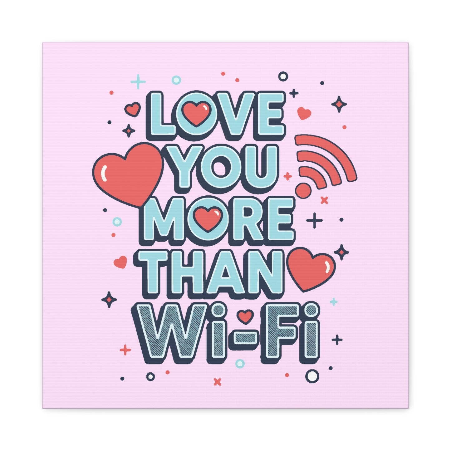 Love You More Than Wi‑Fi - Canvas