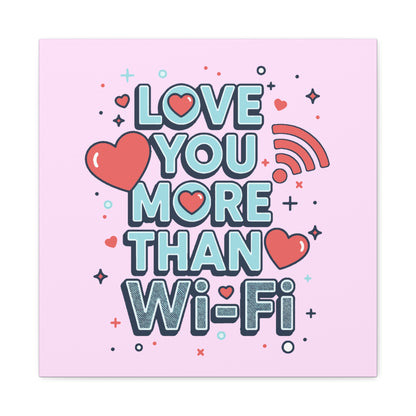Love You More Than Wi‑Fi - Canvas
