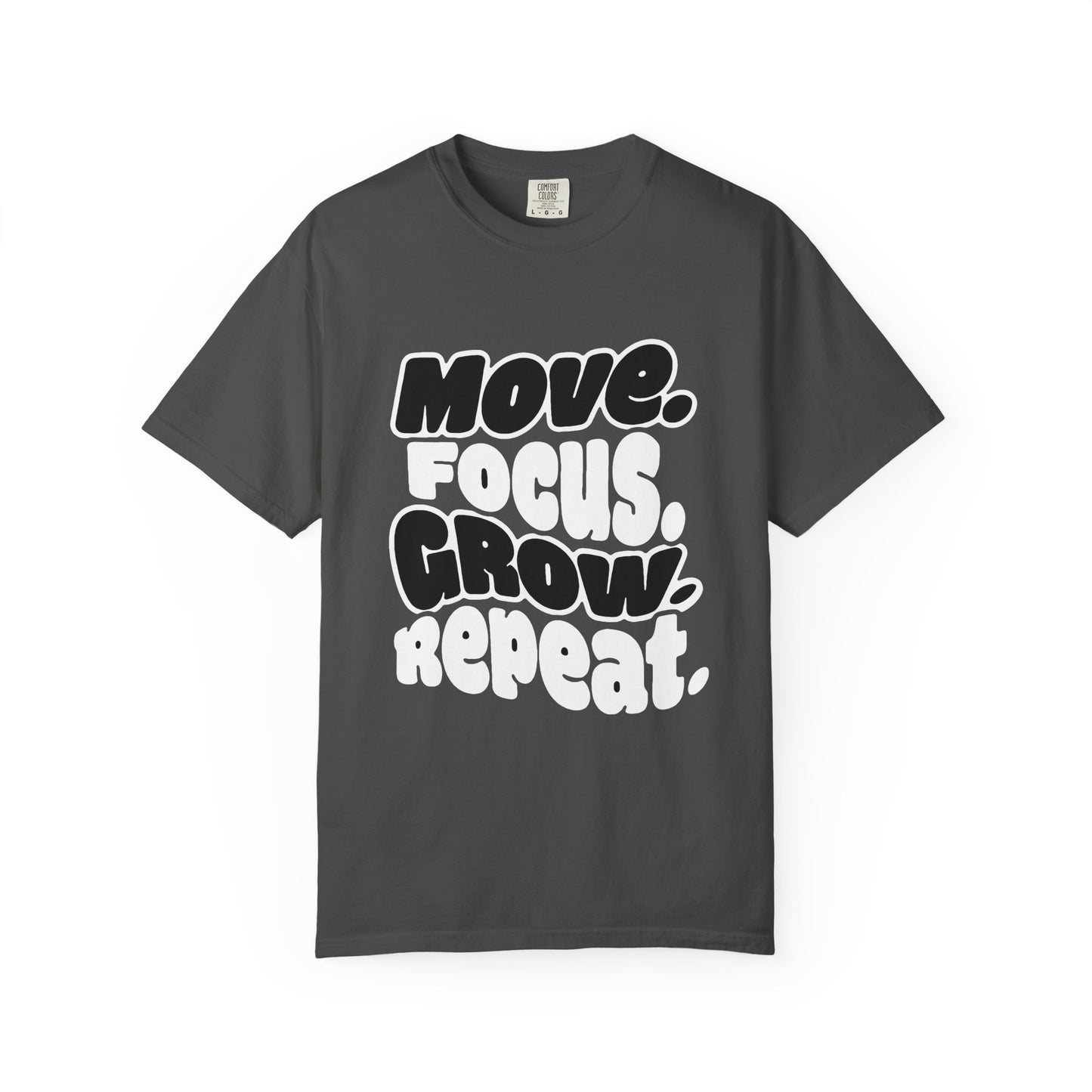 Move. Focus. Grow. Repeat. - T-Shirt