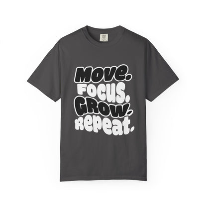 Move. Focus. Grow. Repeat. - T-Shirt