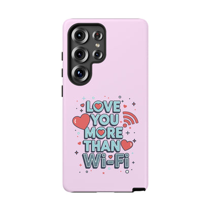 Love You More Than Wi‑Fi - Phone Case