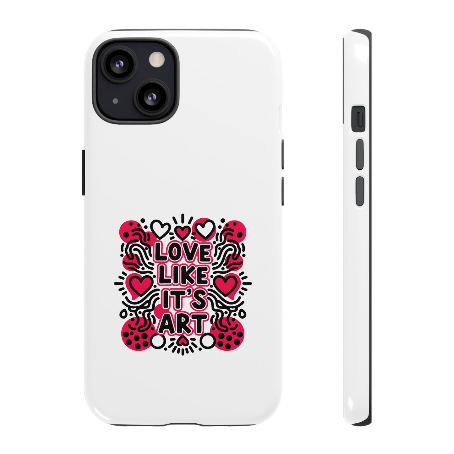 Love Like It's Art - Tough Phone Case