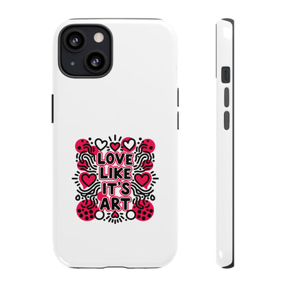 Love Like It's Art - Tough Phone Case