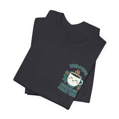 Cute Coffee Lover T-Shirt, Brew-tiful Mornings Start Here Tee, Perfect for Baristas, Gift for Coffee Enthusiasts, Cozy Everyday Wear