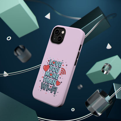Love You More Than Wi‑Fi - Magnetic Phone Case