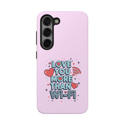 Love You More Than Wi‑Fi - Phone Case