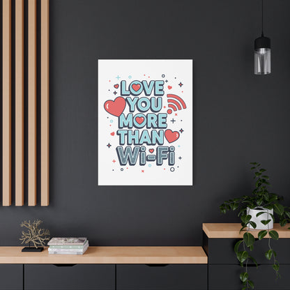Love You More Than Wi‑Fi - Stretched Canvas