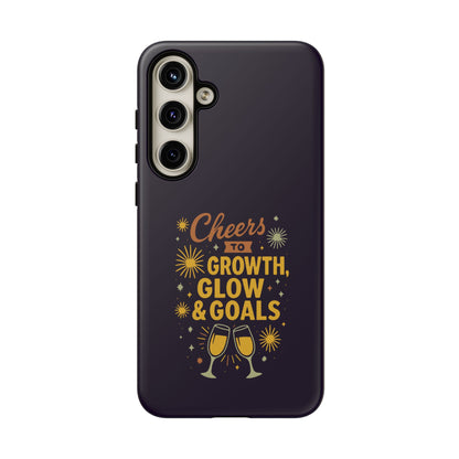 Cheers to Growth, Glow & Goals - Tough Phone Case