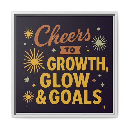 Cheers to Growth, Glow & Goals - Framed Canvas