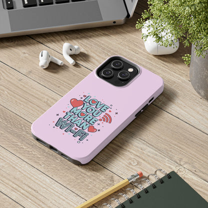 Love You More Than Wi‑Fi - Phone Case
