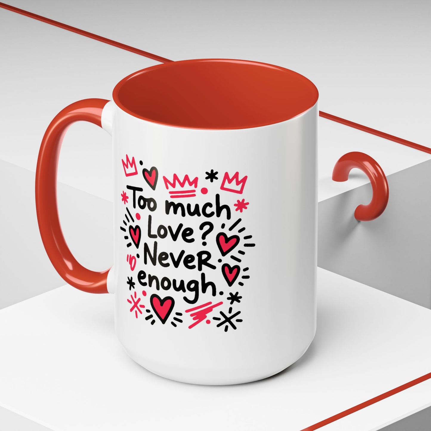 Too Much Love? Never Enough - Color Accent Mug