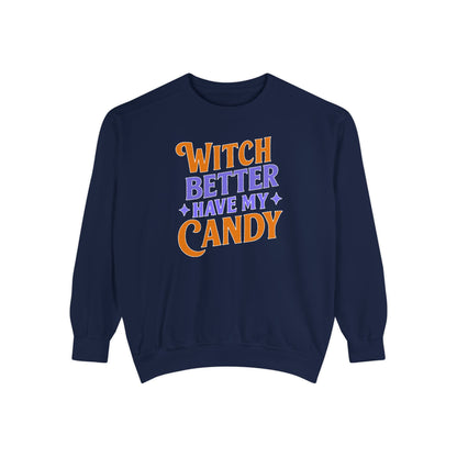 Witch Better Have My Candy - Sweatshirt