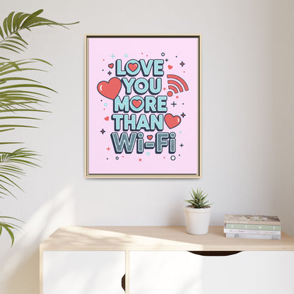 Love You More Than Wi‑Fi - Framed Canvas