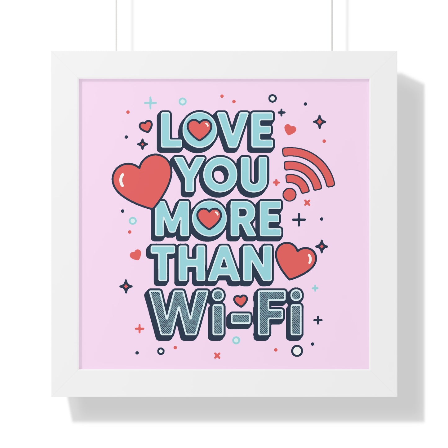 Love You More Than Wi‑Fi - Framed Poster