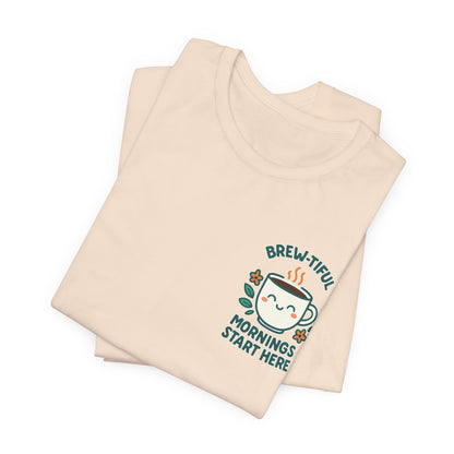 Cute Coffee Lover T-Shirt, Brew-tiful Mornings Start Here Tee, Perfect for Baristas, Gift for Coffee Enthusiasts, Cozy Everyday Wear