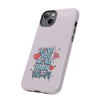 Love You More Than Wi‑Fi - Tough Phone Case