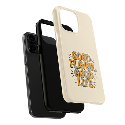 Good Flavor. Good Life. - Phone Case