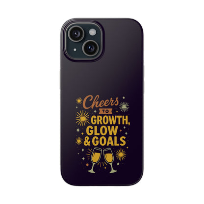 Cheers to Growth, Glow & Goals - Flexi Phone Case