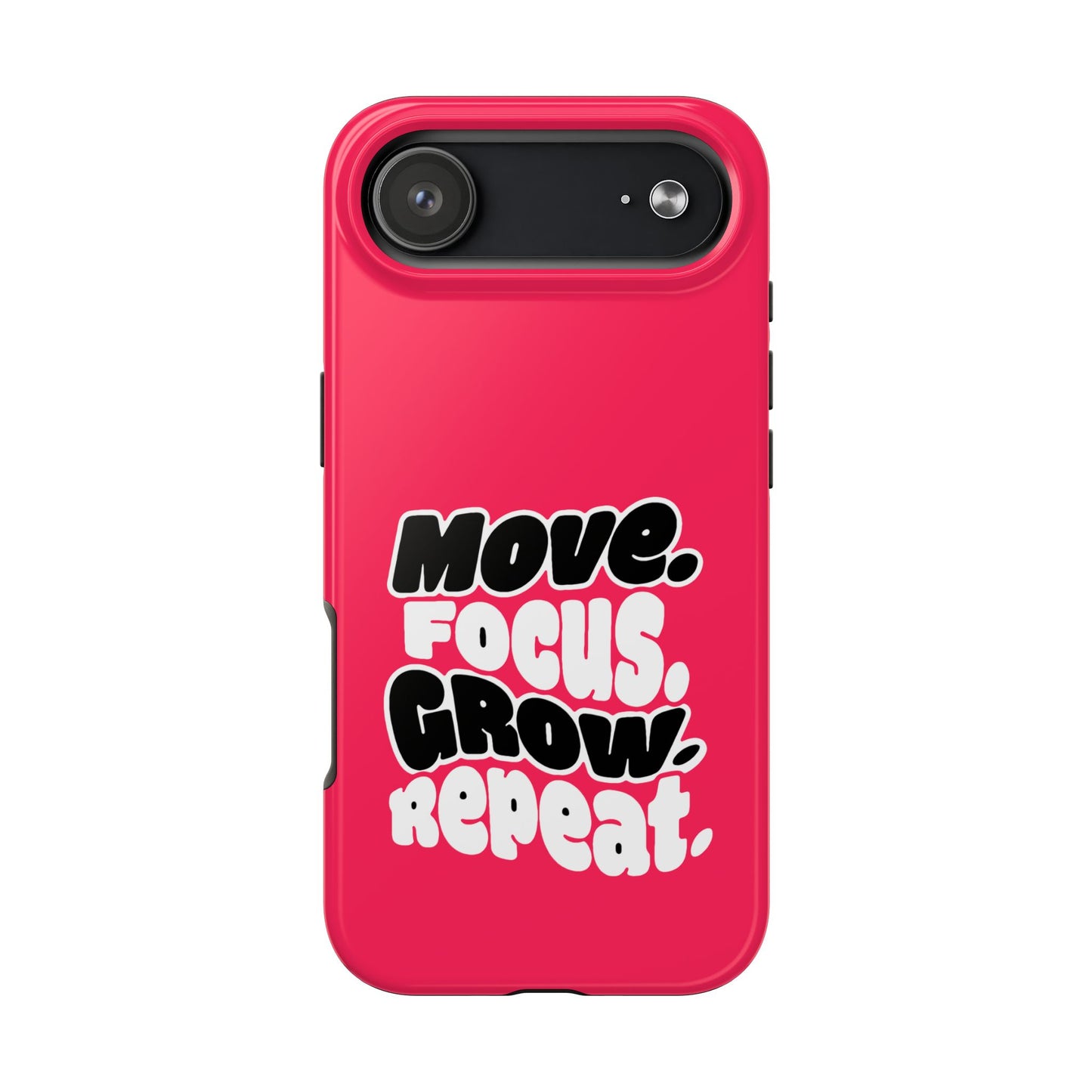 Move. Focus. Grow. Repeat. - Phone Case