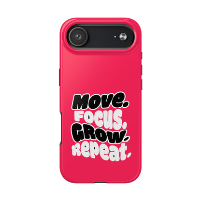 Move. Focus. Grow. Repeat. - Phone Case