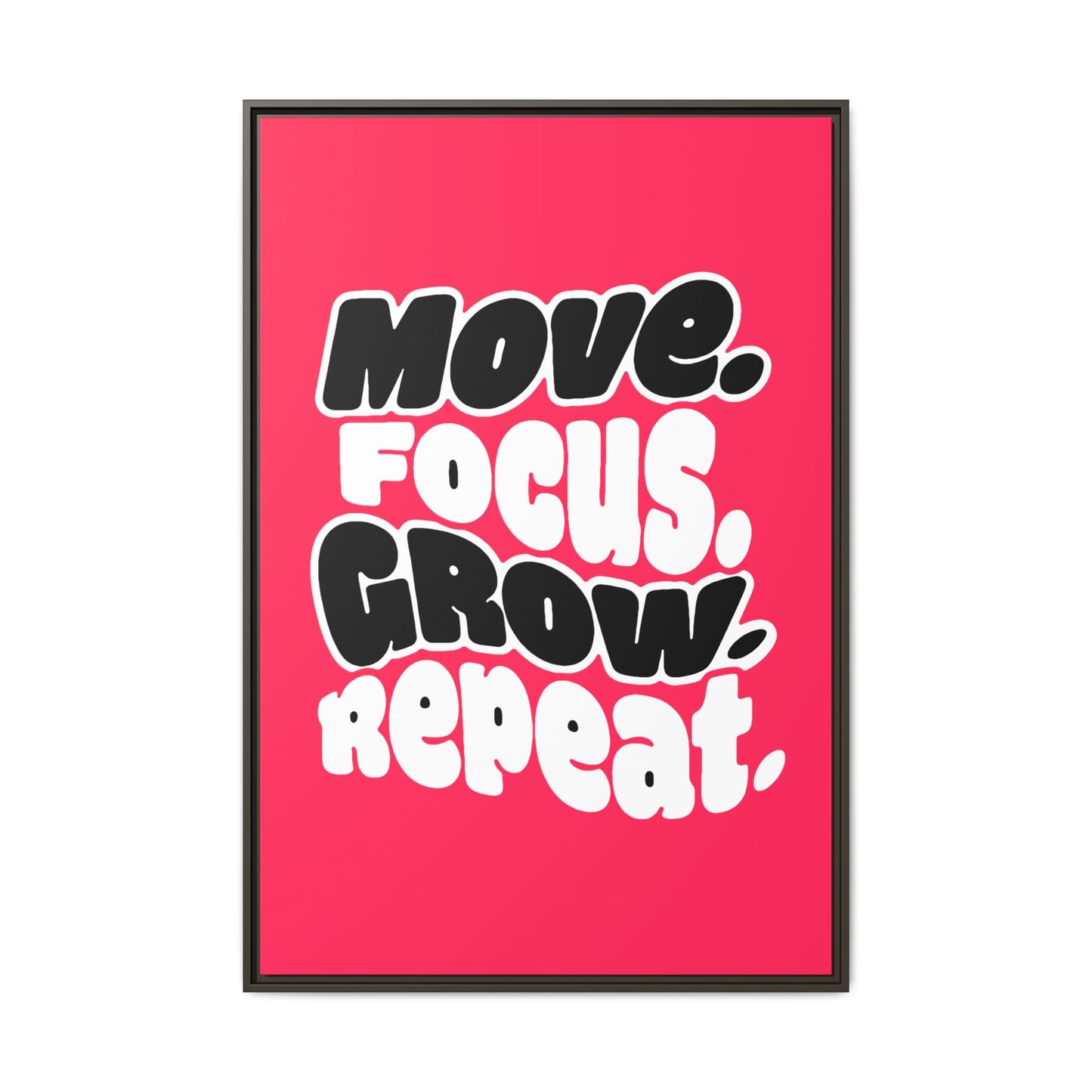 Move. Focus. Grow. Repeat. - Framed Canvas