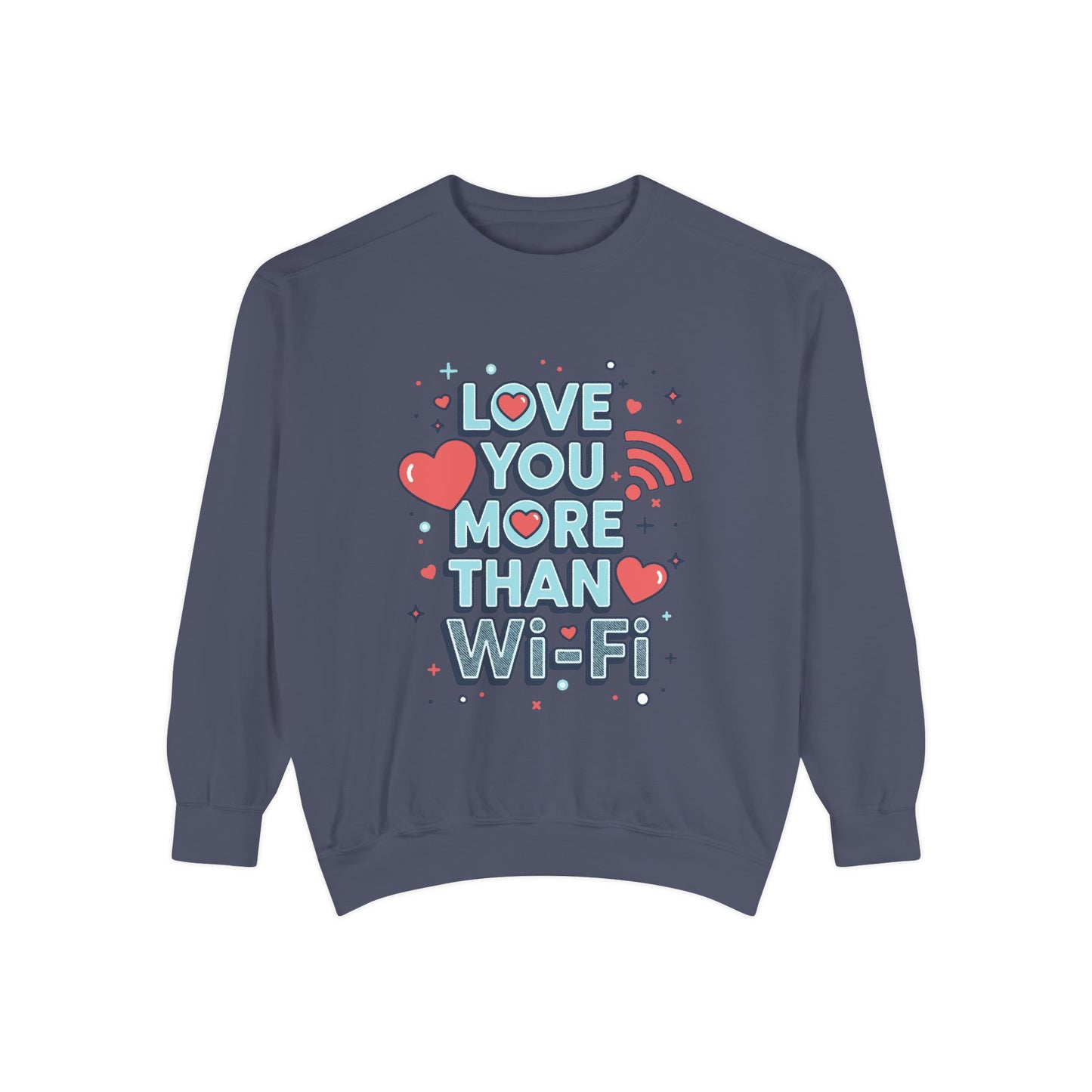 Love You More Than Wi‑Fi - Sweatshirt