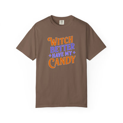 Witch Better Have My Candy - T-Shirt