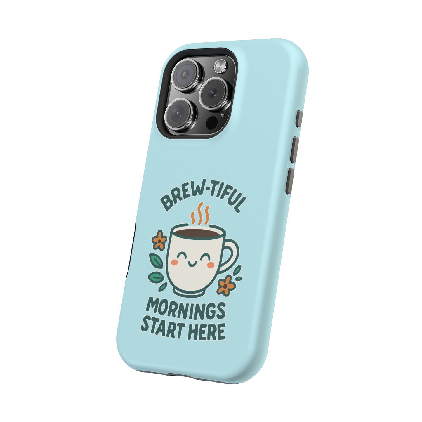 Brew-tiful Mornings Start Here - Magnetic Phone Case