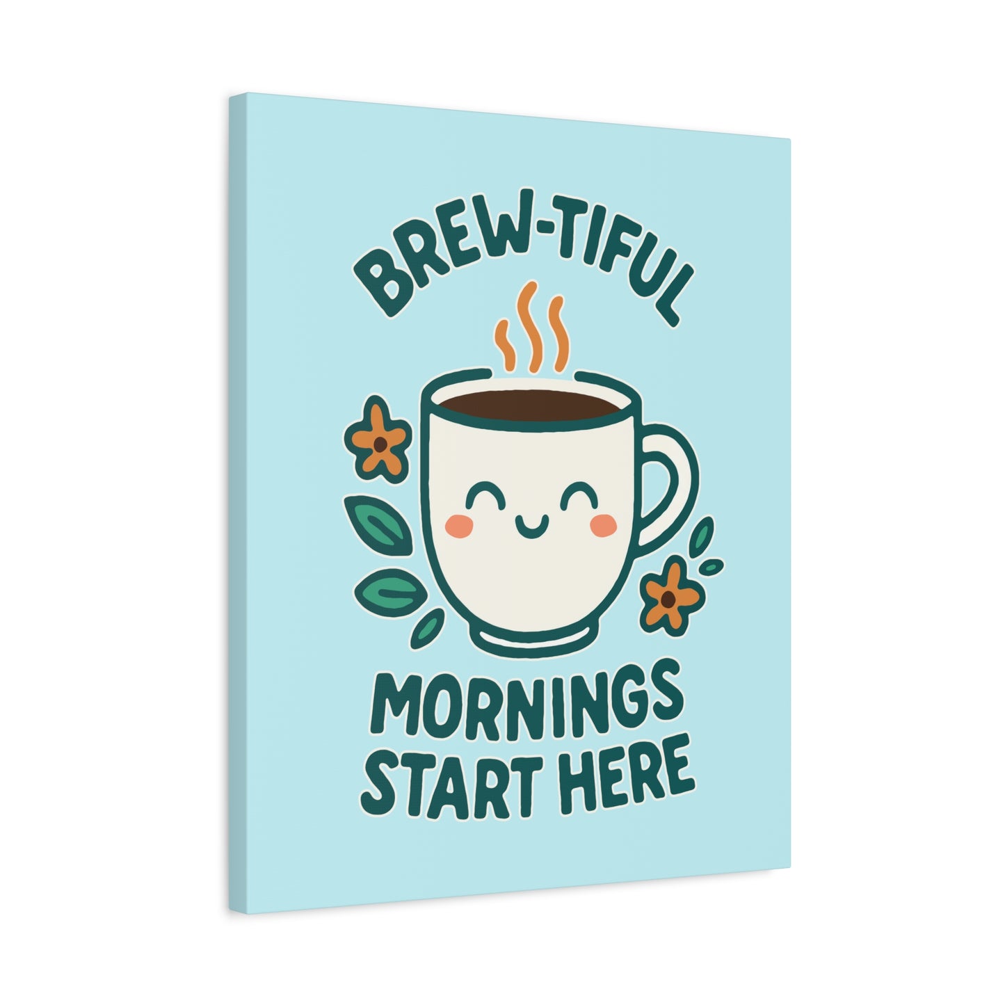 Brew-tiful Mornings Start Here - Canvas